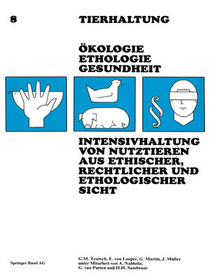 cover image of Intensivhaltung von Nutztieren Aus Ethischer, Rechtlicher und Ethologischer Sicht
